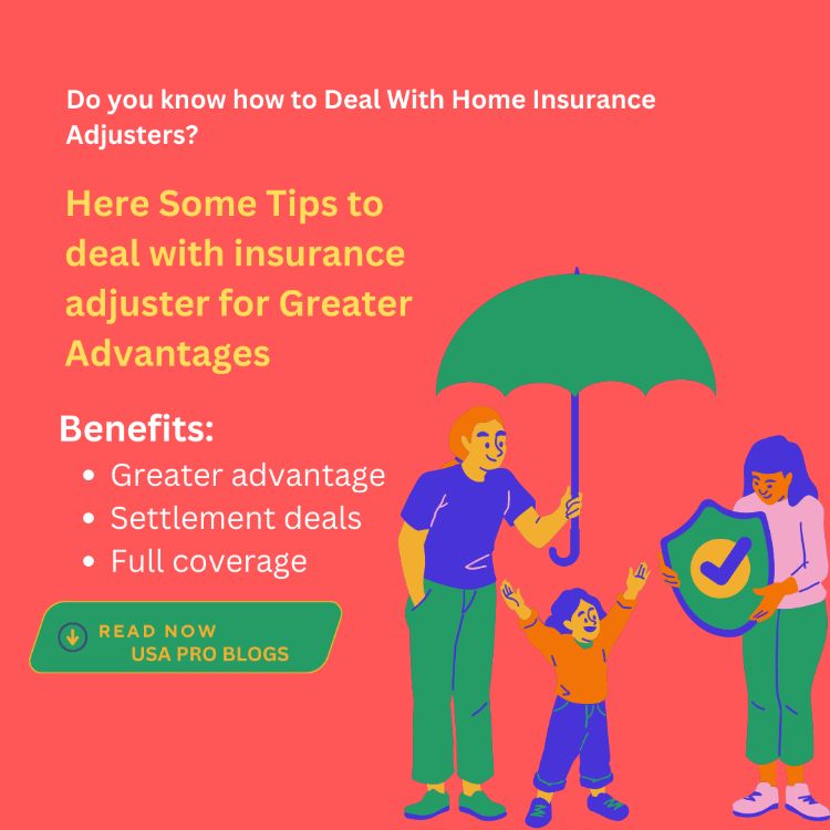 how to deal with home insurance adjusters