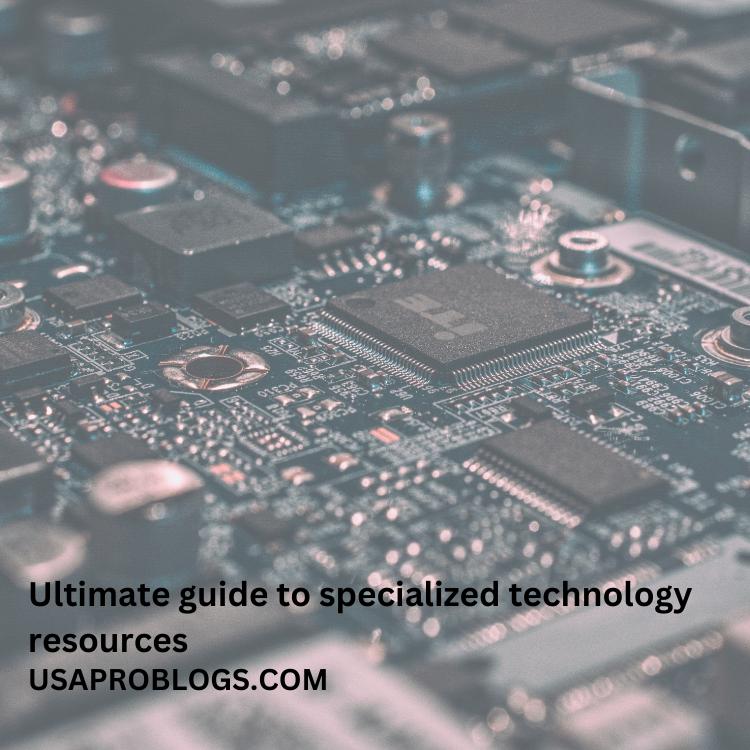 Ultimate guide to specialized technology resources